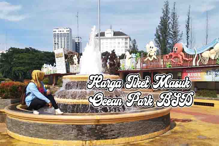 Harga Tiket Masuk Ocean Park BSD | Gogandul.com